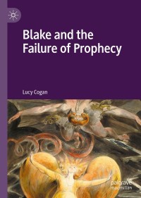 صورة الغلاف: Blake and the Failure of Prophecy 9783030676872