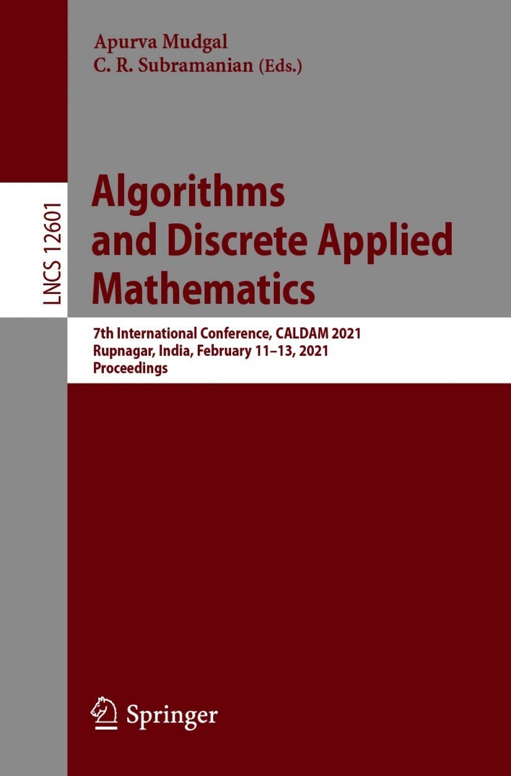 Algorithms and Discrete Applied Mathematics 7th International Conference, CALDAM 2021, Rupnagar, India, February 11–13, 2021, Proceedings