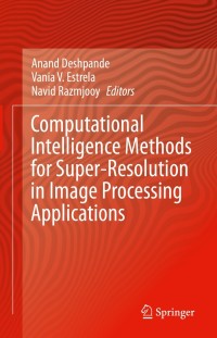 Cover image: Computational Intelligence Methods for Super-Resolution in Image Processing Applications 9783030679200