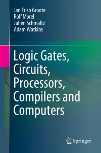 Imagen de portada: Logic Gates, Circuits, Processors, Compilers and Computers 9783030685522