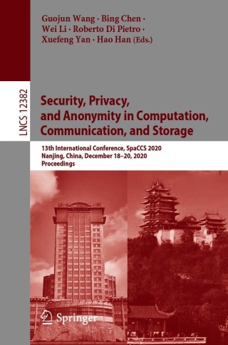 Cover image: Security, Privacy, and Anonymity in Computation, Communication, and Storage 9783030688509