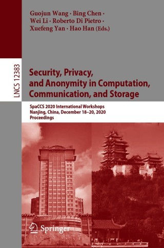 Cover image: Security, Privacy, and Anonymity in Computation, Communication, and Storage 9783030688837
