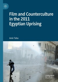 Imagen de portada: Film and Counterculture in the 2011 Egyptian Uprising 9783030688998