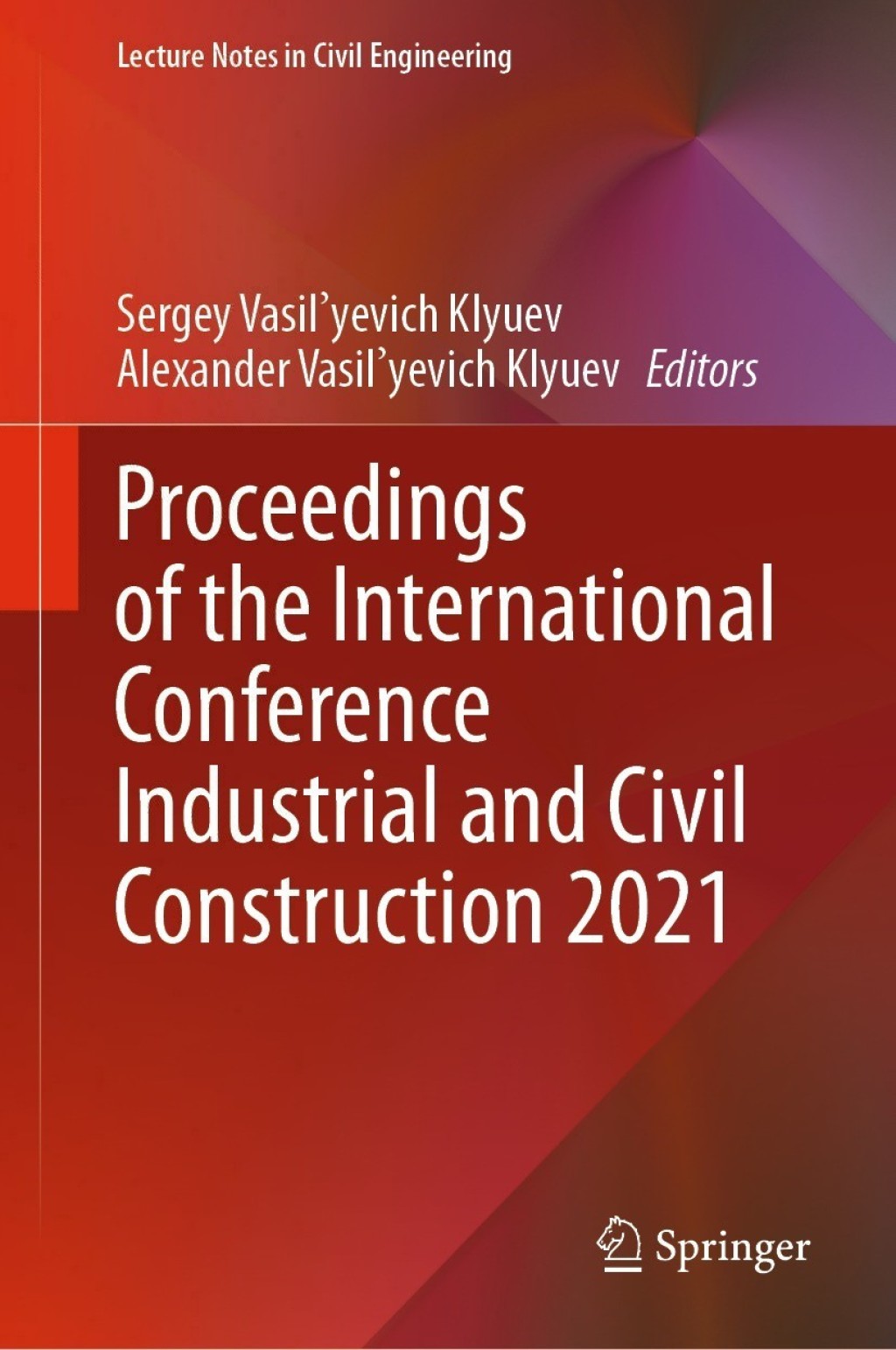 Proceedings of the International Conference Industrial and Civil Construction 2021