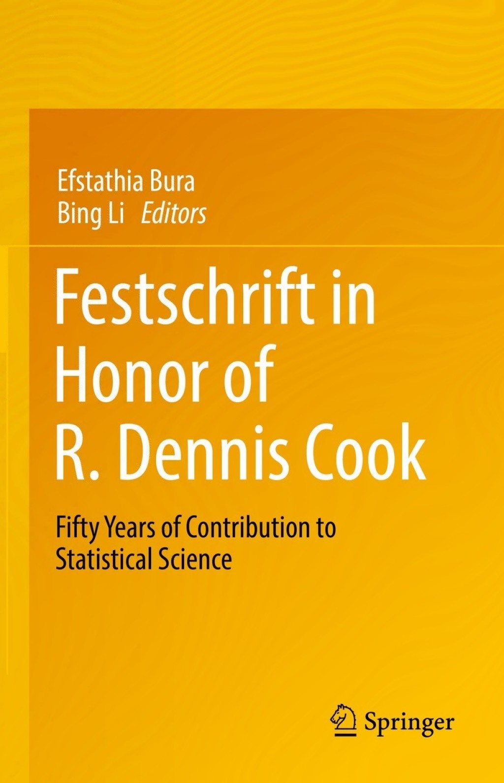 Festschrift in Honor of R. Dennis Cook Fifty Years of Contribution to Statistical Science