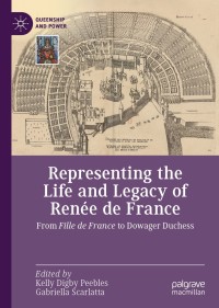 صورة الغلاف: Representing the Life and Legacy of Renée de France 9783030691202