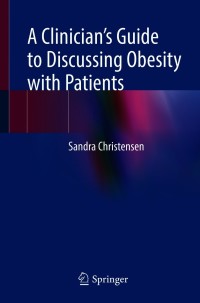 Cover image: A Clinician’s Guide to Discussing Obesity with Patients 9783030693107