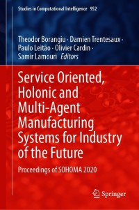 Imagen de portada: Service Oriented, Holonic and Multi-Agent Manufacturing Systems for Industry of the Future 9783030693725