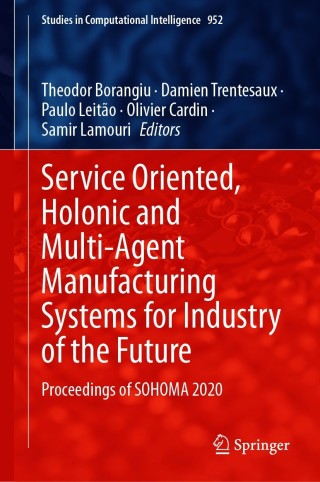 Omslagafbeelding: Service Oriented, Holonic and Multi-Agent Manufacturing Systems for Industry of the Future 9783030693725