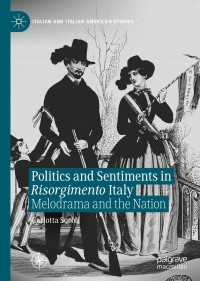 表紙画像: Politics and Sentiments in Risorgimento Italy 9783030697310