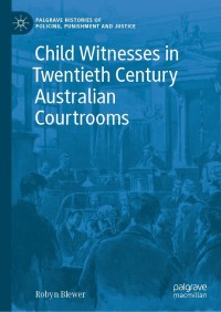 Cover image: Child Witnesses in Twentieth Century Australian Courtrooms 9783030697907