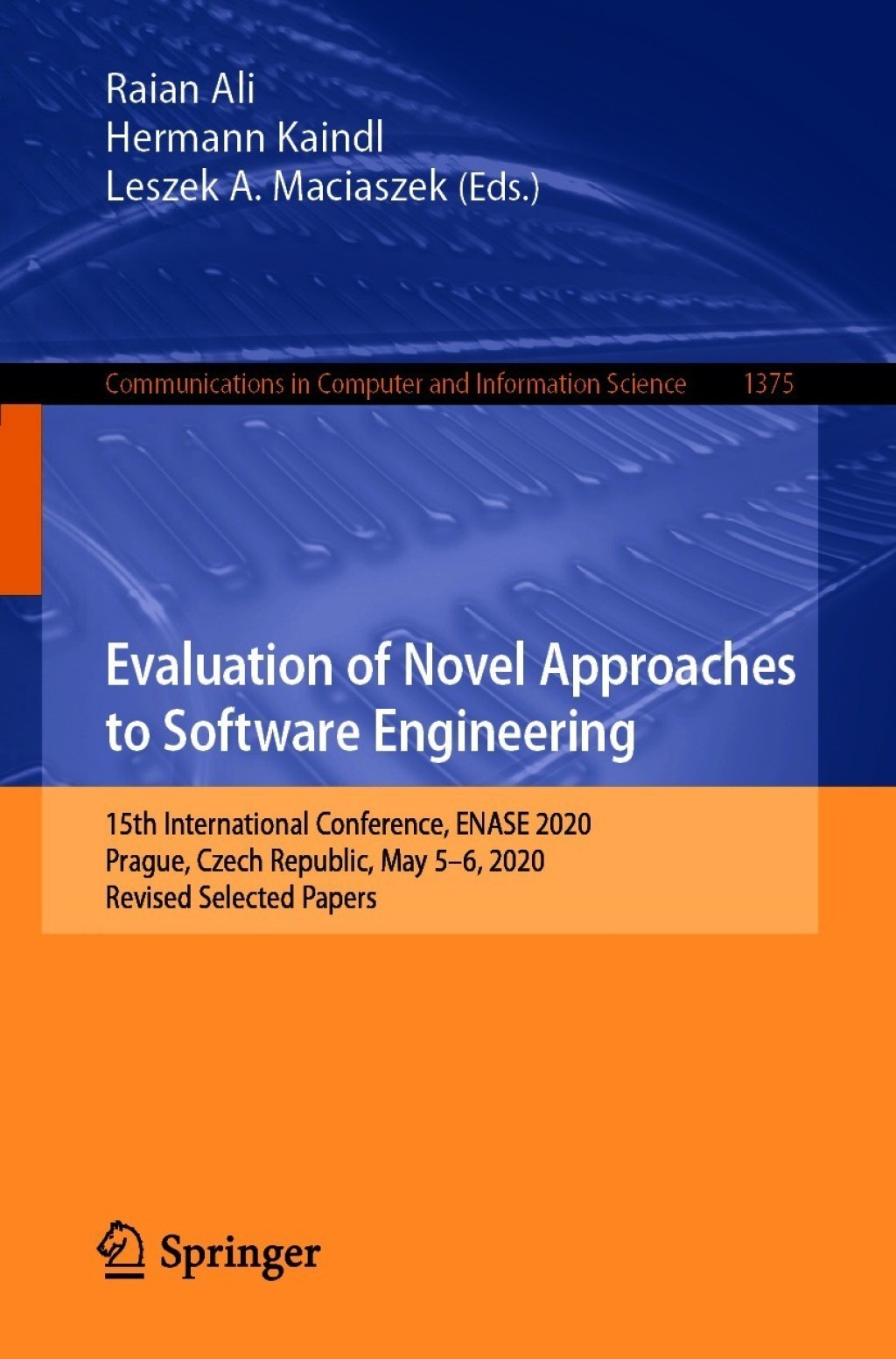 Evaluation of Novel Approaches to Software Engineering 15th International Conference, ENASE 2020, Prague, Czech Republic, May 5–6, 2020, Revised Selected Papers