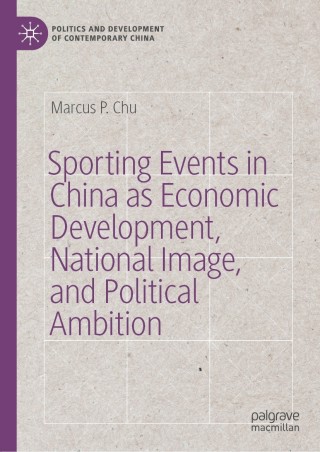 Imagen de portada: Sporting Events in China as Economic Development, National Image, and Political Ambition 9783030700157