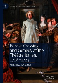 Omslagafbeelding: Border-Crossing and Comedy at the Théâtre Italien, 1716–1723 9783030700706