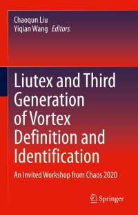 صورة الغلاف: Liutex and Third Generation of Vortex Definition and Identification 9783030702168