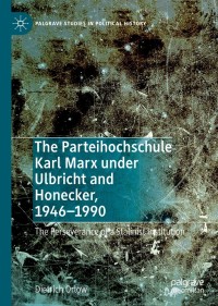 Imagen de portada: The Parteihochschule Karl Marx under Ulbricht and Honecker, 1946-1990 9783030702243