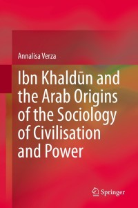 Imagen de portada: Ibn Khaldūn and the Arab Origins of the Sociology of Civilisation and Power 9783030703387