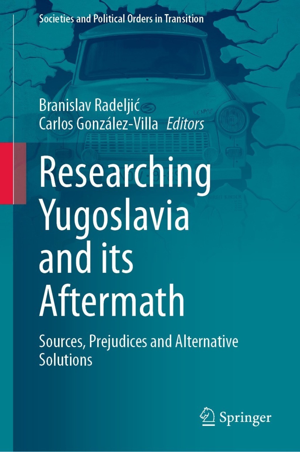 Researching Yugoslavia and its Aftermath Sources, Prejudices and Alternative Solutions