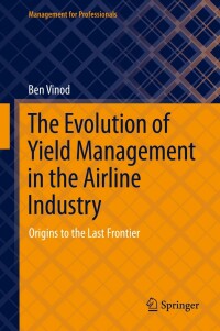 Cover image: The Evolution of Yield Management in the Airline Industry 9783030704230