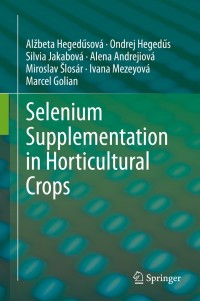 Cover image: Selenium Supplementation in Horticultural Crops 9783030704858