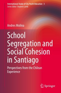 Cover image: School Segregation and Social Cohesion in Santiago 9783030705336