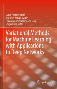 表紙画像: Variational Methods for Machine Learning with Applications to Deep Networks 9783030706784