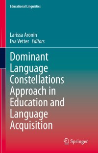 Cover image: Dominant Language Constellations Approach in Education and Language Acquisition 9783030707682