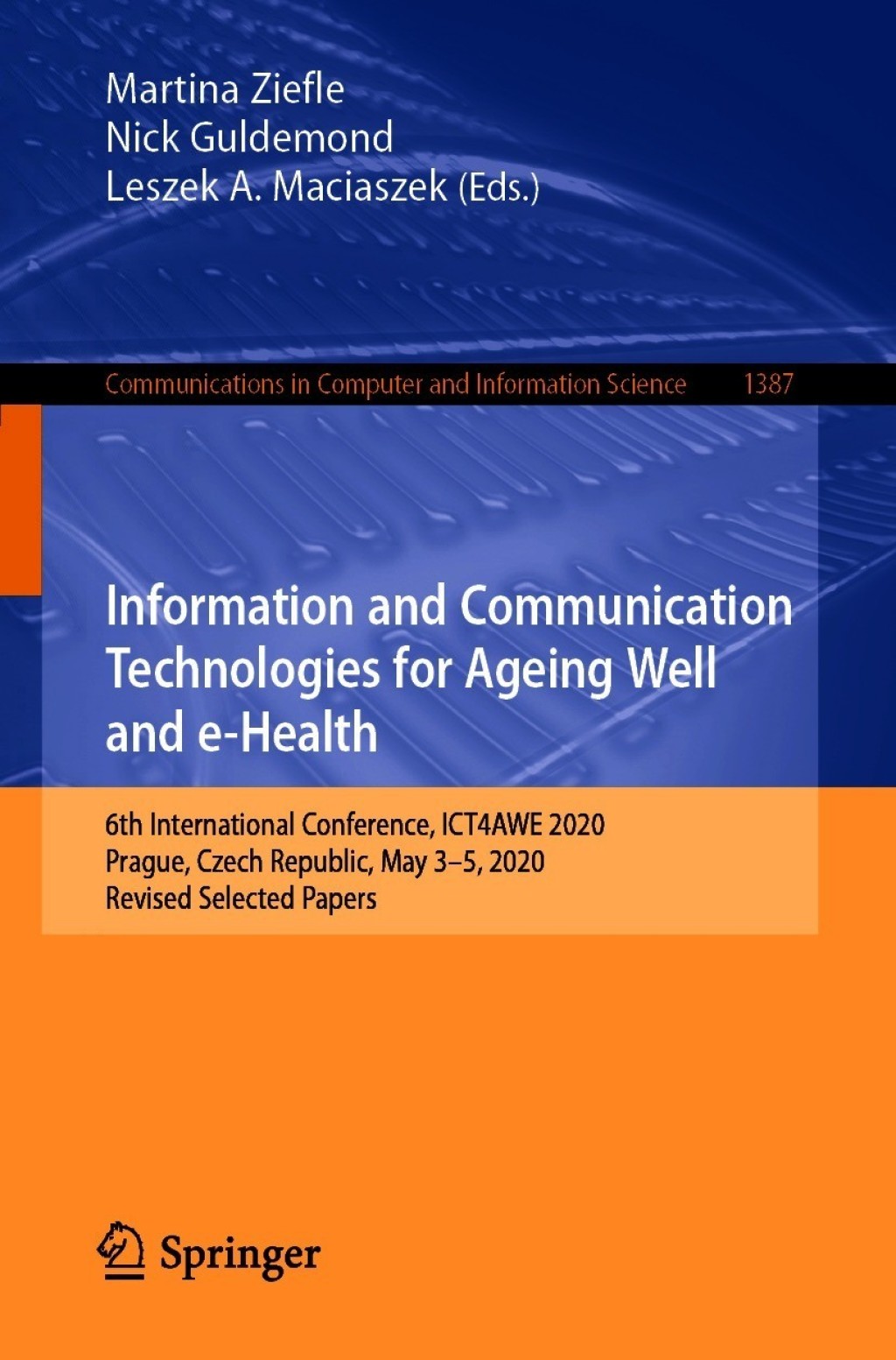 Information and Communication Technologies for Ageing Well and e-Health 6th International Conference, ICT4AWE 2020, Prague, Czech Republic, May 3–5, 2020, Revised Selected Papers