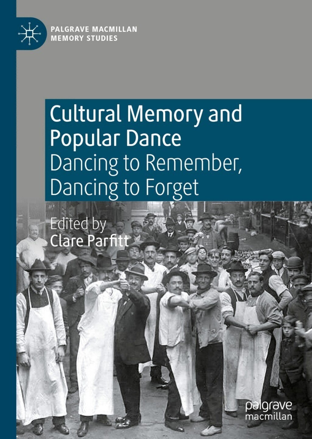 Cultural Memory and Popular Dance Dancing to Remember, Dancing to Forget