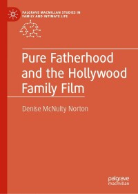 Cover image: Pure Fatherhood and the Hollywood Family Film 9783030716479