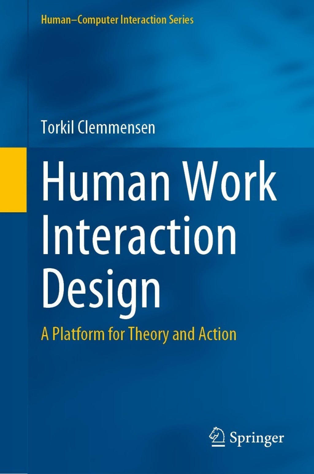 Human Work Interaction Design A Platform for Theory and Action