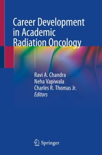 Cover image: Career Development in Academic Radiation Oncology 9783030718541