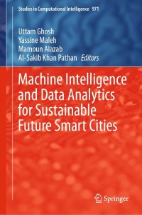 Cover image: Machine Intelligence and Data Analytics for Sustainable Future Smart Cities 9783030720643