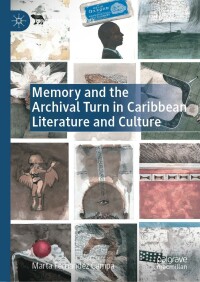 Titelbild: Memory and the Archival Turn in Caribbean Literature and Culture 9783030721343