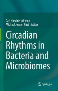 صورة الغلاف: Circadian Rhythms in Bacteria and Microbiomes 9783030721572