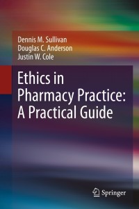 Cover image: Ethics in Pharmacy Practice: A Practical Guide 9783030721688