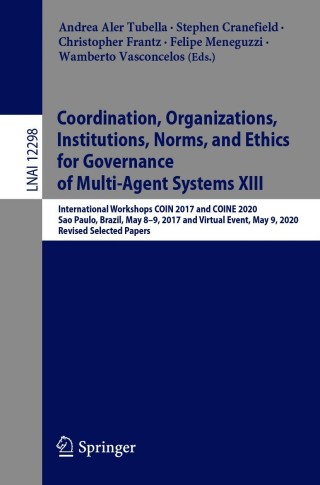 表紙画像: Coordination, Organizations, Institutions, Norms, and Ethics for Governance of Multi-Agent Systems XIII 9783030723750