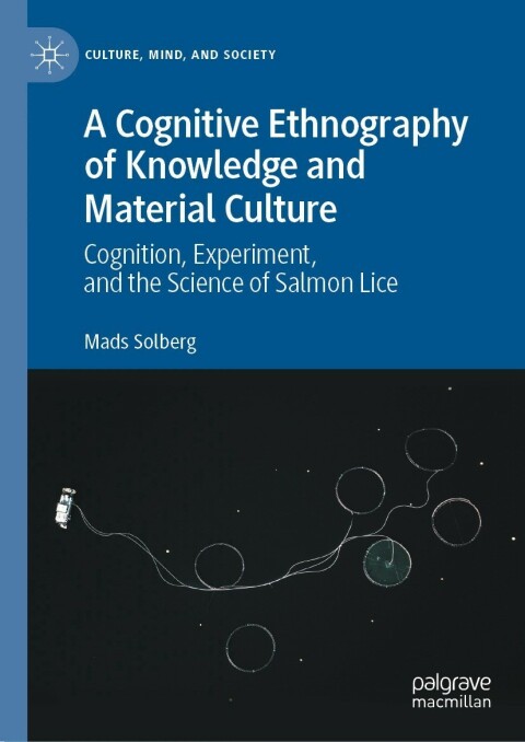 A Cognitive Ethnography of Knowledge and Material Culture: Cognition, Experiment, and the Science of Salmon Lice - FULL INSTANT DOWNLOAD | PDF DOCX EPUB