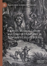 Immagine di copertina: Animals, Museum Culture and Children’s Literature in Nineteenth-Century Britain 9783030725266