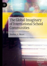 Omslagafbeelding: The Global Imaginary of International School Communities 9783030727437