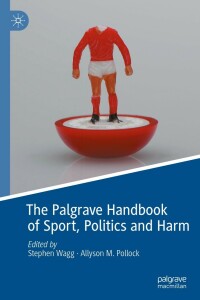 Cover image: The Palgrave Handbook of Sport, Politics and Harm 9783030728250