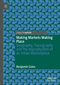 Imagen de portada: Making Markets Making Place 9783030728649