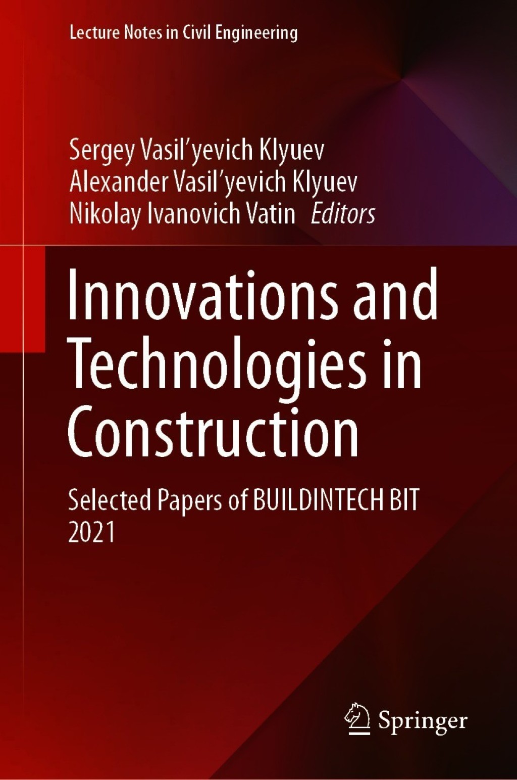 Innovations and Technologies in Construction Selected Papers of BUILDINTECH BIT 2021