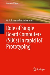 Cover image: Role of Single Board Computers (SBCs) in rapid IoT Prototyping 9783030729561