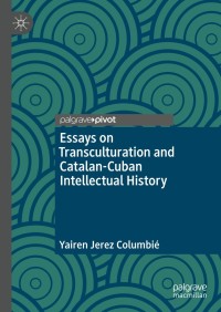 Imagen de portada: Essays on Transculturation and Catalan-Cuban Intellectual History 9783030730390