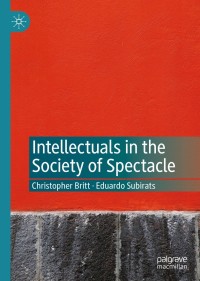 Cover image: Intellectuals in the Society of Spectacle 9783030731052