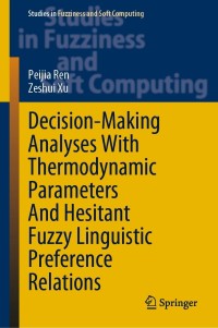 Imagen de portada: Decision-Making Analyses with Thermodynamic Parameters and Hesitant Fuzzy Linguistic Preference Relations 9783030732523