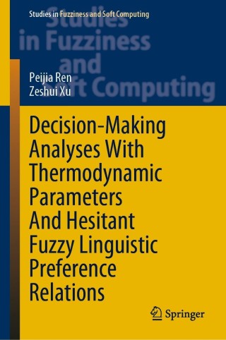 Cover image: Decision-Making Analyses with Thermodynamic Parameters and Hesitant Fuzzy Linguistic Preference Relations 9783030732523