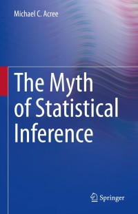 Imagen de portada: The Myth of Statistical Inference 9783030732561