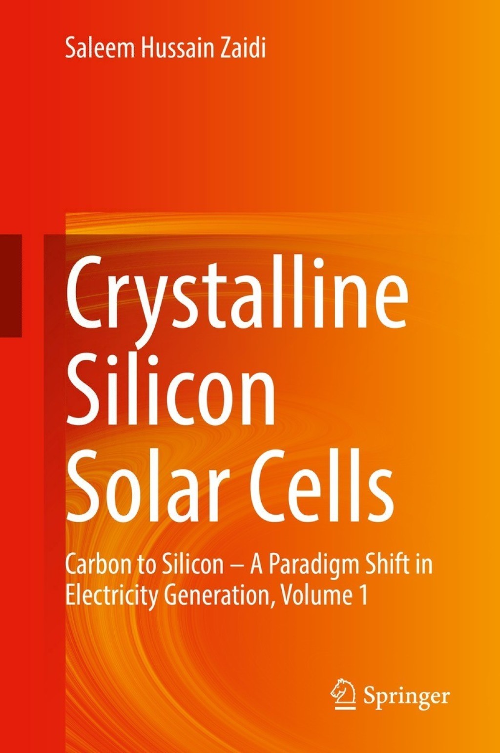 Crystalline Silicon Solar Cells Carbon to Silicon — A Paradigm Shift in Electricity Generation, Volume 1